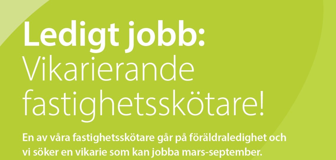 Text på grön botten: Ledigt jobb: vikarierande fastighetsskötare