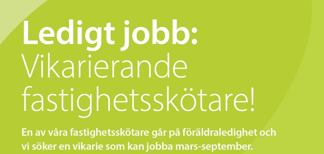 Text på grön botten: Ledigt jobb: vikarierande fastighetsskötare